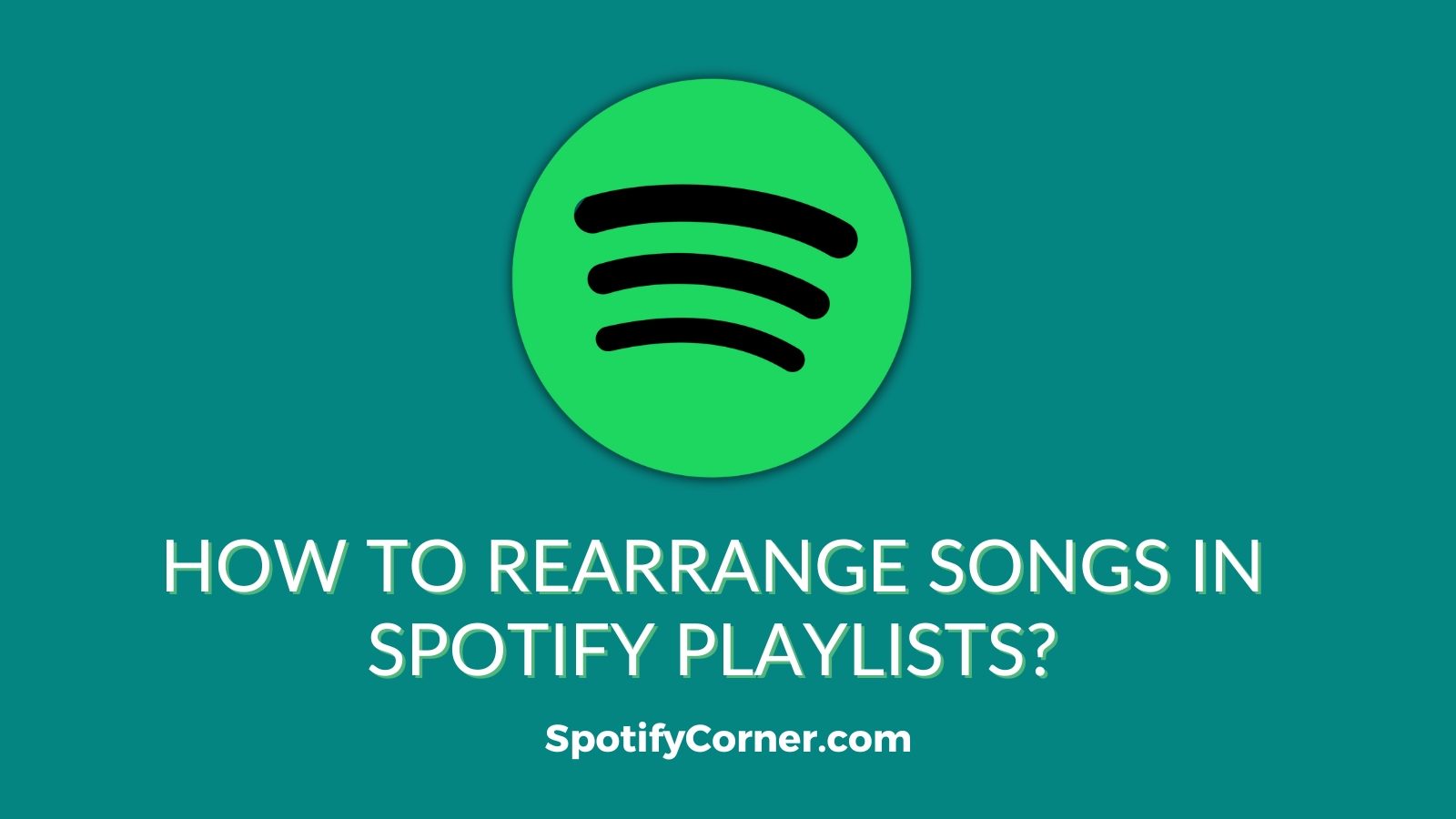 This articles helps you with step by step reordering the songs in Spotify playlists