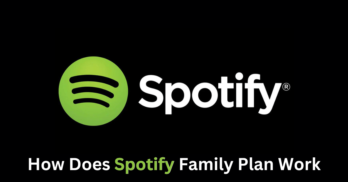 How Does Spotify Family Plan Work